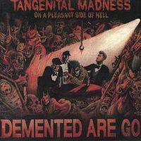 Demented Are Go : Tangenital Madness on a Pleasant Side of Hell
